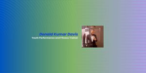 Donald Kumar Davis | Fitness Training and Youth Performance Deve